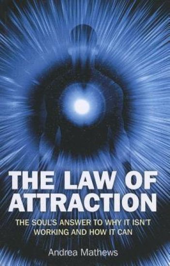 Law of Attraction, The – Why It Isn`t Working and How It Can