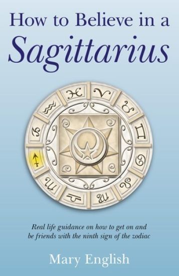 How to Believe in a Sagittarius – Real life guidance on how to get on and be friends with the ninth sign of the zodiac