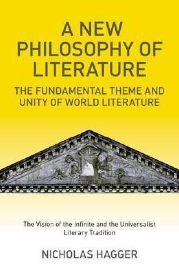 New Philosophy of Literature, A – The Fundamental Theme and Unity of World Literature: the Vision of the Infinite and the Universalist  Literary Tra