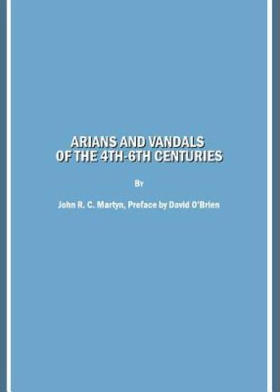 Arians and Vandals of the 4th-6th Centuries