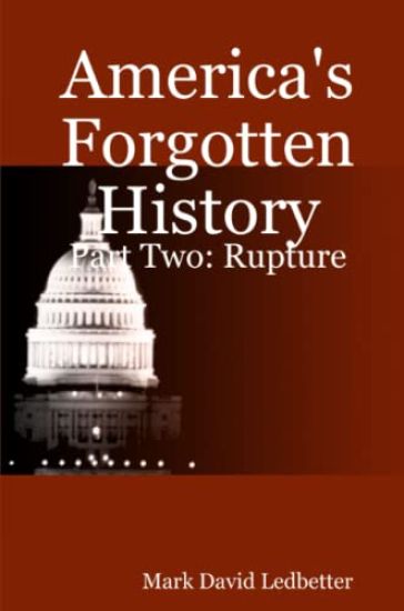 America's Forgotten History: Part Two. Rupture