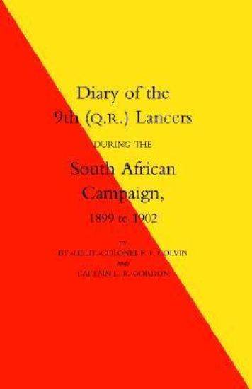 Diary of the 9th (Q.R.) Lancers During the South African Campaign 1899 to 1902