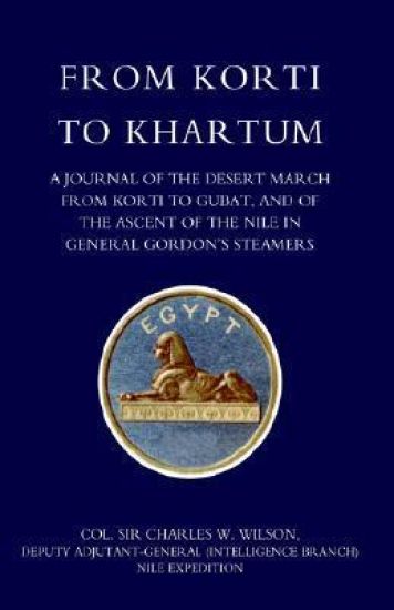 From Korti to Khartum (1885 Nile Expedition)