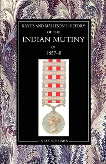Kaye & MallesonHISTORY OF THE INDIAN MUTINY OF 1857-58: Volume 3
