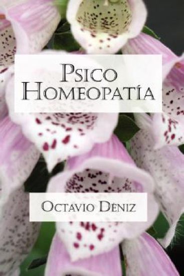 Psico-Homeopatia. Remedios Para La Mente Y El Corazon