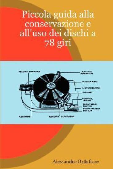 Piccola Guida Alla Conservazione E All'uso Dei Dischi a 78 Giri