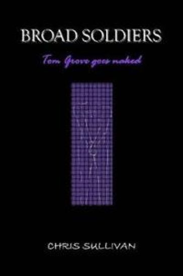 BROAD SOLDIERS - Tom Grove Goes Naked