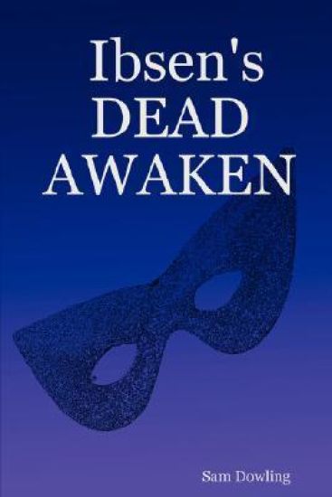 Ibsen's DEAD AWAKEN