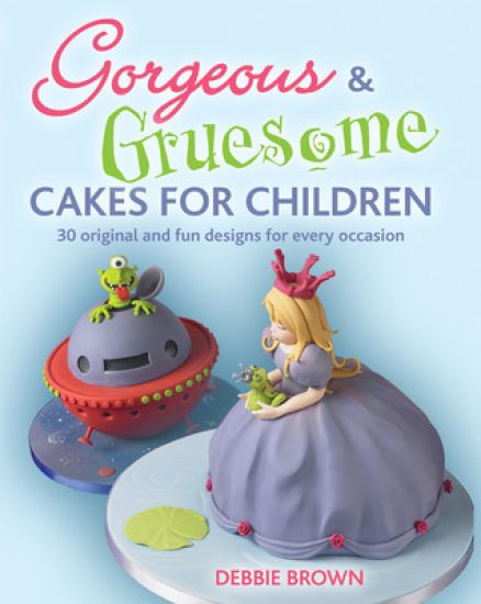 Gorgeous & Gruesome Cakes for Children