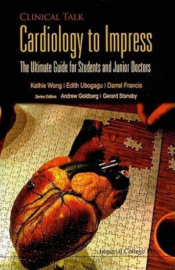 Cardiology To Impress: The Ultimate Guide For Students And Junior Doctors