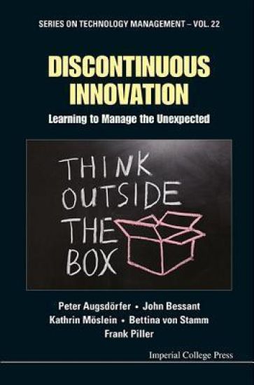Discontinuous Innovation: Learning To Manage The Unexpected