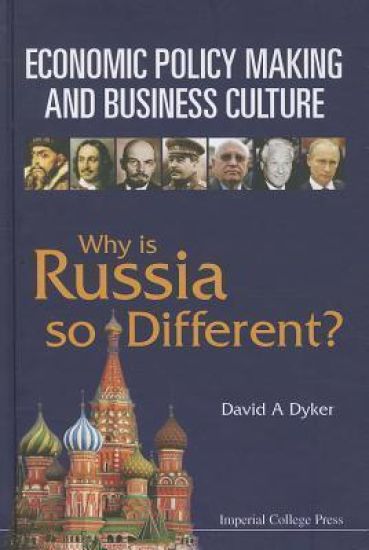 Economic Policy Making And Business Culture: Why Is Russia So Different?