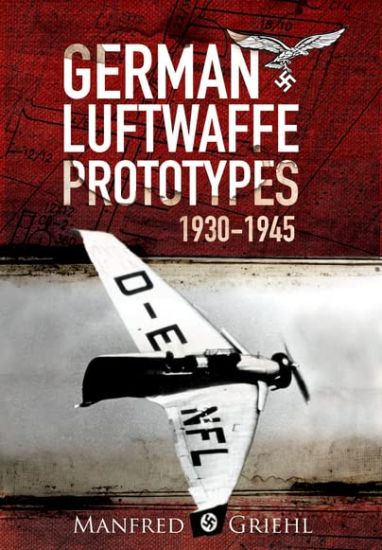 X-Planes: German Luftwaffe Prototypes 1930-1945