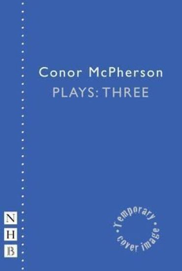 Conor McPherson Plays: Three