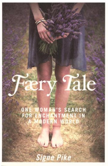 Faery tale - one womans search for enchantment in a modern world