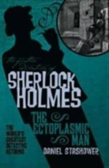 The Further Adventures of Sherlock Holmes: The Ectoplasmic Man