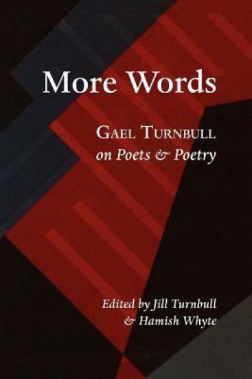 More Words: Gael Turnbull on Poets and Poetry