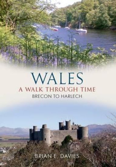 Wales A Walk Through Time - Brecon to Harlech