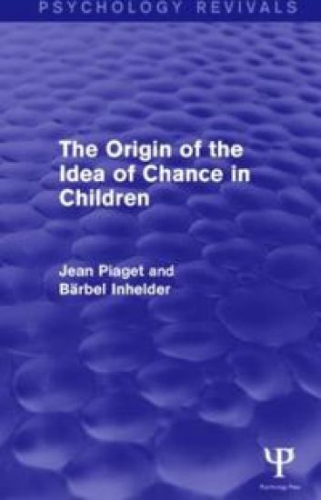 The Origin of the Idea of Chance in Children (Psychology Revivals)
