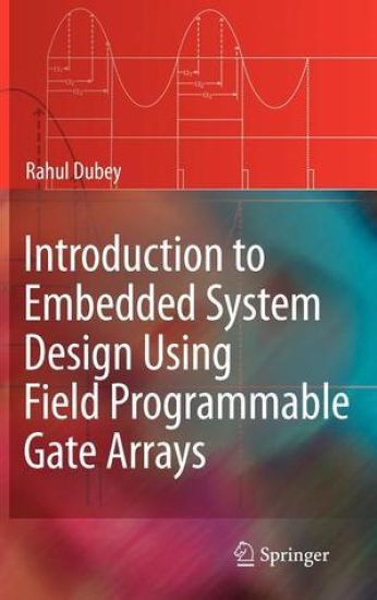 Introduction to Embedded System Design Using Field Programmable Gate Arrays