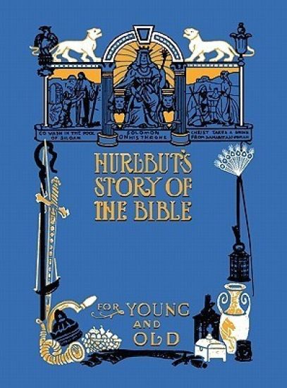 Hurlbut's Story of the Bible, Unabridged and Fully Illustrated in BW