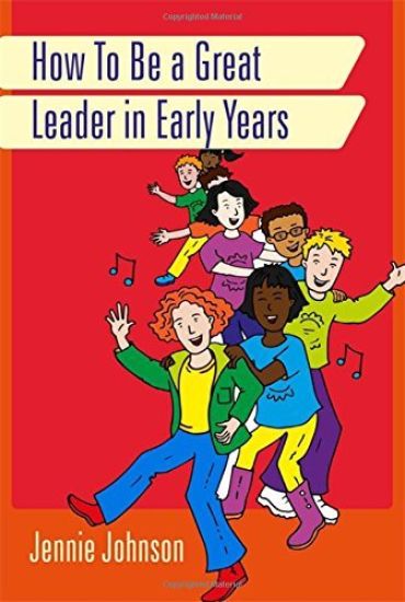 How to Be a Great Leader in Early Years