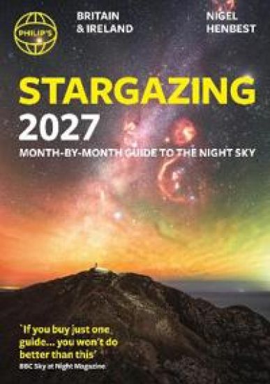 Philip's 2027 Stargazing Month-by-Month Guide to the Night Sky Britain & Ireland