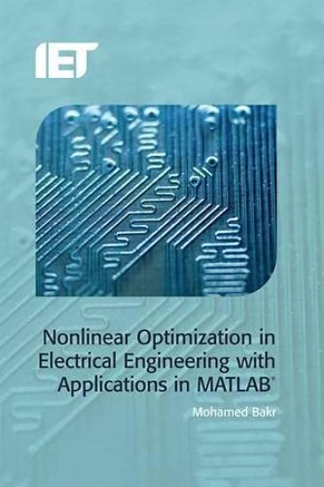 Nonlinear Optimization in Electrical Engineering with Applications in MATLAB®