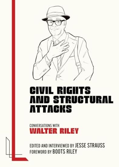 Civil Rights and Structural Attacks: Conversations with Walter Riley