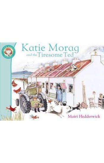 Katie Morag And The Tiresome Ted