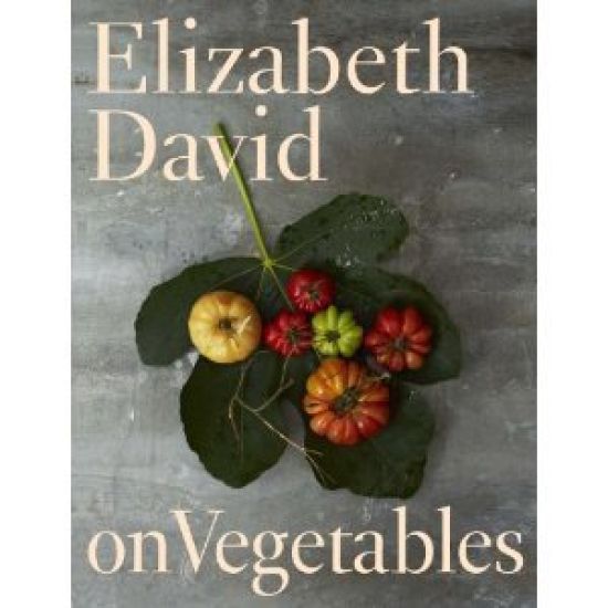 Elizabeth David on Vegetables