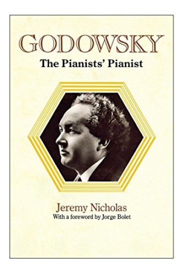 Godowsky, the Pianists' Pianist. a Biography of Leopold Godowsky.