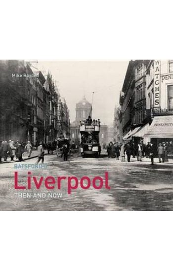 Liverpool Then and Now