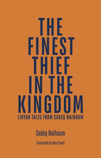 The Finest Thief in the Kingdom: Libyan Tales from Sadeq Naihoum