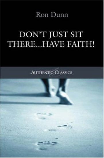 Don't Just Sit There...Have Faith!