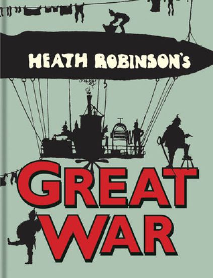Heath Robinson's Great War