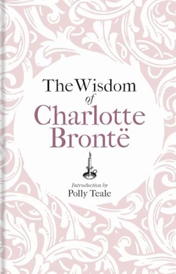 The Wisdom of Charlotte Brontë