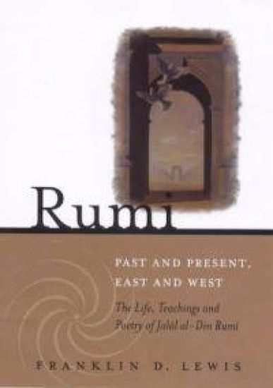 Rumi, Past and Present, East and West