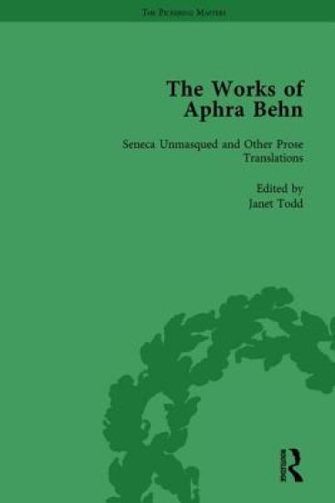 The Works of Aphra Behn: v. 4: Seneca Unmask'd and Other Prose Translated