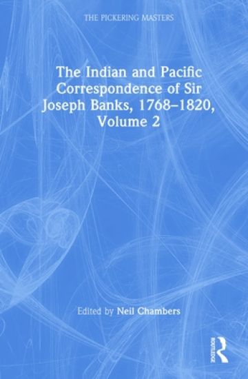 The Indian and Pacific Correspondence of Sir Joseph Banks, 1768–1820, Volume 2