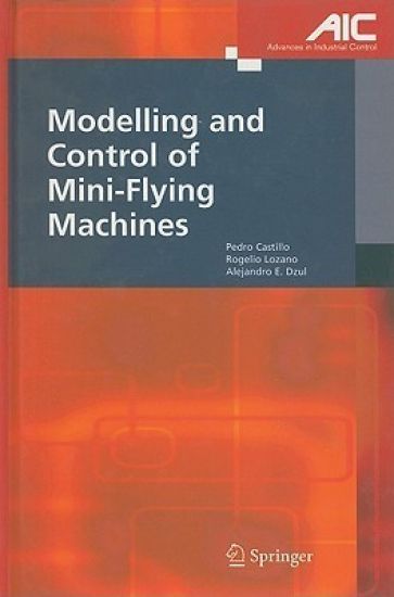 Modelling and Control of Mini-Flying Machines