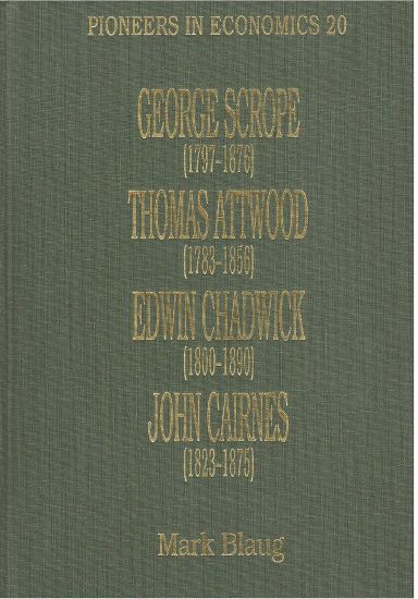 George Scrope (1797–1876), Thomas Attwood (1783–1856), Edwin Chadwick (1800–1890) and John Cairnes (1823–1875)