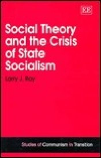 Social Theory and the Crisis of State Socialism