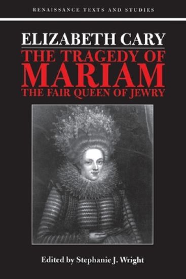Elizabeth Cary: The Tragedy of Mariam