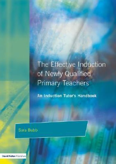 The Effective Induction of Newly Qualified Primary Teachers