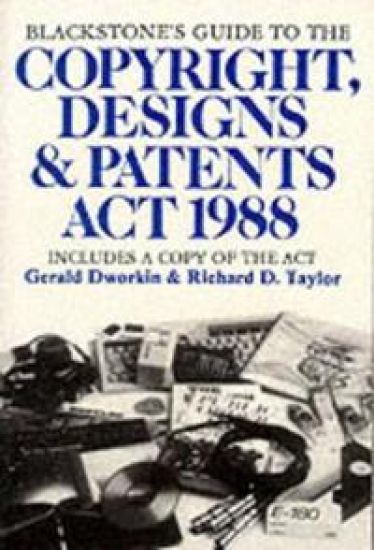 Blackstone's Guide to the Copyright, Designs and Patents Act 1988