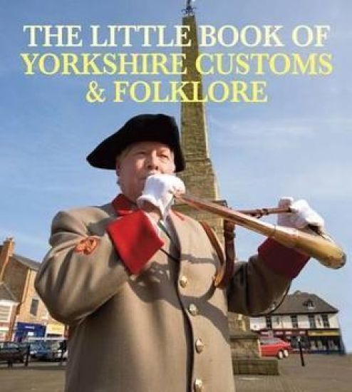 Little Book of Yorkshire CustomsFolklore