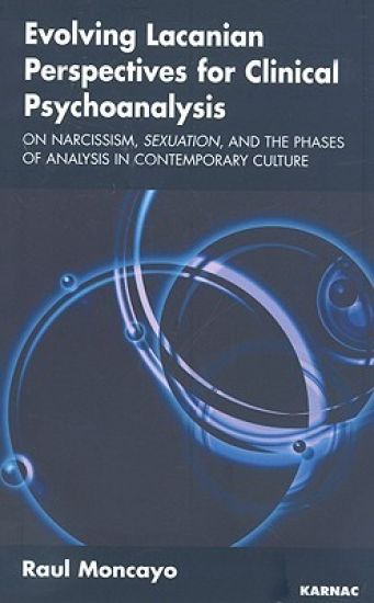 Evolving Lacanian Perspectives for Clinical Psychoanalysis