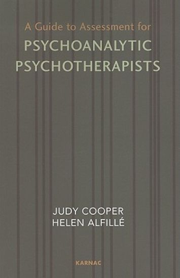 A Guide to Assessment for Psychoanalytic Psychotherapists