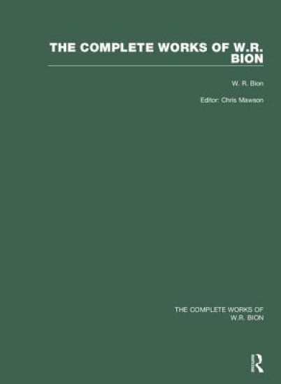 The Complete Works of W.R. Bion